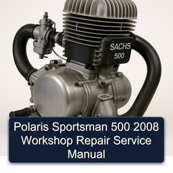 2008 Polaris Sportsman 500 Service Repair Workshop Manual PDF
