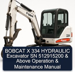 Bobcat X 334 Hydraulic Excavator SN 512915200 Above Operation Service Repair Workshop Manual PDF