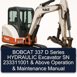 Bobcat 337 D Series Hydraulic Excavator SN 233311001 Above Operation Service Repair Workshop Manual PDF