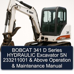 Bobcat 341 D Series Hydraulic Excavator SN 233211001 Above Operation Service Repair Workshop Manual PDF