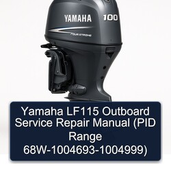 Yamaha LF115 Outboard (pid Range 68w-1004693-1004999) Service Repair Workshop Manual PDF