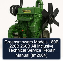John Deere 220 Series Greensmowers Models 180B 220B 260B All Inclusive (TM2004) Service Repair Workshop Manual PDF