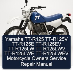 Yamaha TT Models TT-R125 TT-R125V TT-R125E Tt-r125ev Tt-r125lw Tt-r125lwv Tt-r125lwe Tt-r125lwev Motorcycle Owners Service Repair Workshop Manual PDF