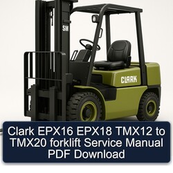 Clark EPX16 EPX18 TMX12 TMX20 Forklift Service Repair Workshop Manual PDF