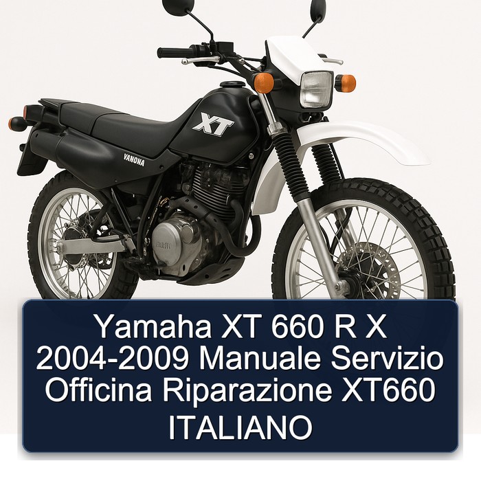 2004-2009 Yamaha XT Models 660 R X - Manuale Servizio Officina Riparazione XT660 Italiano Service Repair Workshop Manual PDF
