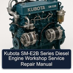 Kubota SM-E2B Series Diesel Engine Service Repair Workshop Manual PDF