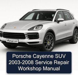 2003-2008 Porsche Cayenne SUV Service Repair Workshop Manual PDF