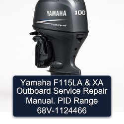 Yamaha F115LA XA Outboard . PID Range 68v-1124466 Service Repair Workshop Manual PDF