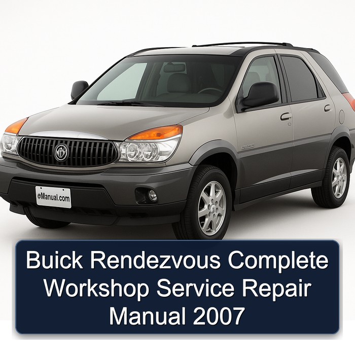 2007 Buick Rendezvous Service Repair Workshop Manual PDF