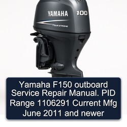 2011 Yamaha F150 Outboard . PID Range 1106291 Current Mfg June Newer Service Repair Workshop Manual PDF