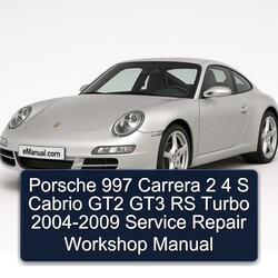 2004-2009 Porsche 997 Carrera 2 4 S Cabrio GT2 GT3 RS Turbo Service Repair Workshop Manual PDF