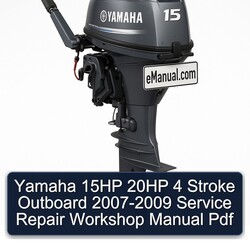 2007-2009 Yamaha 15HP 20HP 4 Stroke Outboard Service Repair Workshop Manual PDF