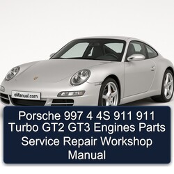 Porsche 911 997 4 4S Turbo GT2 GT3 Engines Parts Service Repair Workshop Manual PDF