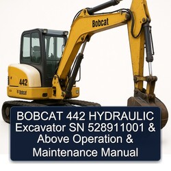 Bobcat 442 Hydraulic Excavator SN 528911001 Above Operation Service Repair Workshop Manual PDF