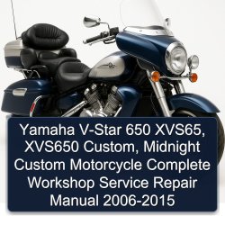 Yamaha V-Star 650 XVS65 XVS650 Custom Midnight Custom Motorcycle Complete Workshop Service Repair Manual 2006 2007 2008 2009 2010 2011 2012 2013 2014 2015 