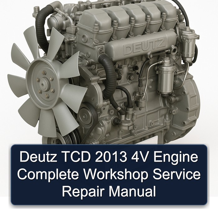 2013 Deutz TCD 4V Engine Service Repair Workshop Manual PDF