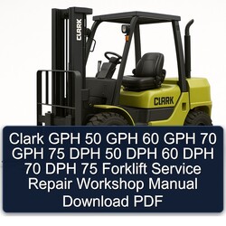 Clark GPH 50 60 70 75 DPH Forklift Service Repair Workshop Manual PDF