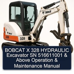 Bobcat X 328 Hydraulic Excavator SN 516611001 Above Operation Service Repair Workshop Manual PDF