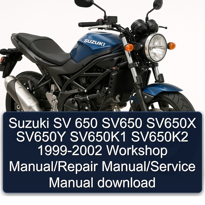 1999-2002 Suzuki SV Models 650 SV650 SV650X SV650Y Sv650k1 Sv650k2 Service Repair Workshop Manual PDF