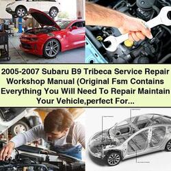 2005-2007 Subaru B9 Tribeca (original Fsm Perfect Diy) Service Repair Workshop Manual PDF