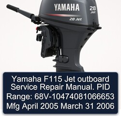 2005-2006 Yamaha F115 Jet Outboard . PID Range: 68v-10474081066653 Mfg April March 31 Service Repair Workshop Manual PDF