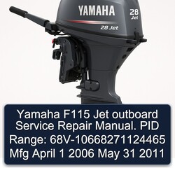 2006-2011 Yamaha F115 Jet Outboard . PID Range: 68v-10668271124465 Mfg April 1 May 31 Service Repair Workshop Manual PDF