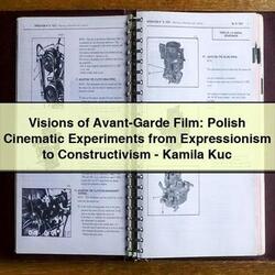 Visions of Avant-Garde Film: Polish Cinematic Experiments from Expressionism to Constructivism-Kamila Kuc