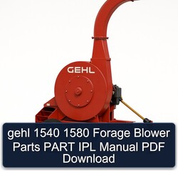 Gehl 1540 1580 Forage Blower Parts Part IPL Service Repair Workshop Manual PDF