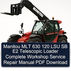 Manitou MLT 630 120 LSU SB E2 Telescopic Loader Service Repair Workshop Manual PDF