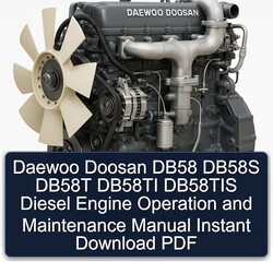 Daewoo Doosan DB58 DB58S DB58T DB58TI DB58TIS Diesel Engine Operation Maintenance Service Repair Workshop Manual PDF