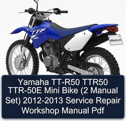 Yamaha TT-R50 TTR50 TTR-50E Mini Bike (2 Manual Set) 2012-2013 Service Repair Workshop Manual  Pdf