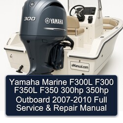 2007-2010 Yamaha Marine F300L F300 F350L F350 300HP 350HP Outboard Service Repair Workshop Manual PDF