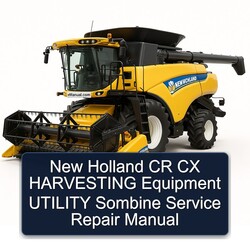 New Holland CR CX Harvesting Equipment Utility Sombine Service Repair Workshop Manual PDF