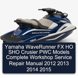 2012-2015 Yamaha Waverunner FX HO SHO Crusier PWC Models Service Repair Workshop Manual PDF