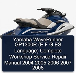 2004-2008 Yamaha Waverunner GP1300R (e F G ES Language) Service Repair Workshop Manual PDF