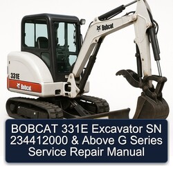 Bobcat 331E Excavator SN 234412000 Above G Series Service Repair Workshop Manual PDF