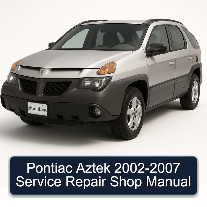 2002-2007 Pontiac Aztek Shop Service Repair Workshop Manual PDF