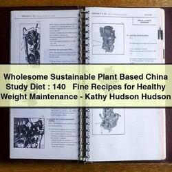 Hudson Wholesome Sustainable Plant Based China Study Diet : 140 Fine Recipes Healthy Weight -kathy Service Repair Workshop Manual PDF