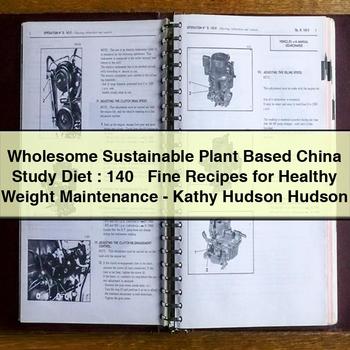 Hudson Wholesome Sustainable Plant Based China Study Diet : 140 Fine Recipes Healthy Weight -kathy Service Repair Workshop Manual PDF
