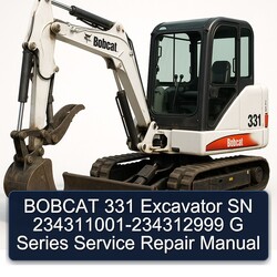 Bobcat 331 Excavator SN 234311001-234312999 G Series Service Repair Workshop Manual PDF