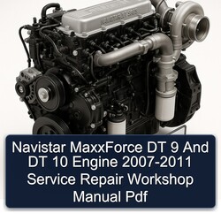 2007-2011 Navistar Maxxforce DT 9 10 Engine Service Repair Workshop Manual PDF