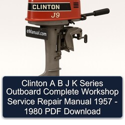1957-1980 Clinton B J K Series Outboard Service Repair Workshop Manual PDF