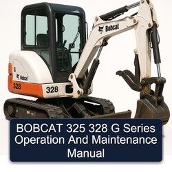 Bobcat 325 328 G Series Operation Service Repair Workshop Manual PDF