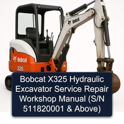 Bobcat X325 Hydraulic Excavator (s/n 511820001 Above) Service Repair Workshop Manual PDF