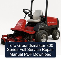 Toro Groundsmaster 300 Series Service Repair Workshop Manual PDF