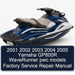 2001 2002 2003 2004 2005 Yamaha GP800R WaveRunner pwc models Factory Service Repair Manual 