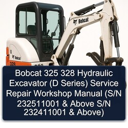 Bobcat 325 328 Hydraulic Excavator (d Series) (s/n 232511001 Above S/n 232411001 Above) Service Repair Workshop Manual PDF