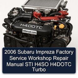 2006 Subaru Impreza STI H4SO H4DOTC Turbo Service Repair Workshop Manual PDF