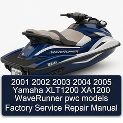 2001 2002 2003 2004 2005 Yamaha XLT1200 XA1200 WaveRunner pwc models Factory Service Repair Manual 