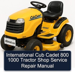International Cub Cadet 800 1000 Tractor Shop Service Repair Workshop Manual PDF